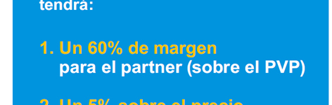 1. Un 60% de margen
		para el partner (sobre el PVP)